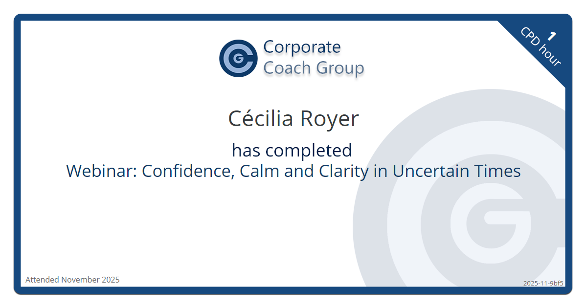 Certificate for Cécilia Royer  - Webinar: Confidence, Calm and Clarity in Uncertain Times, completed November 2025