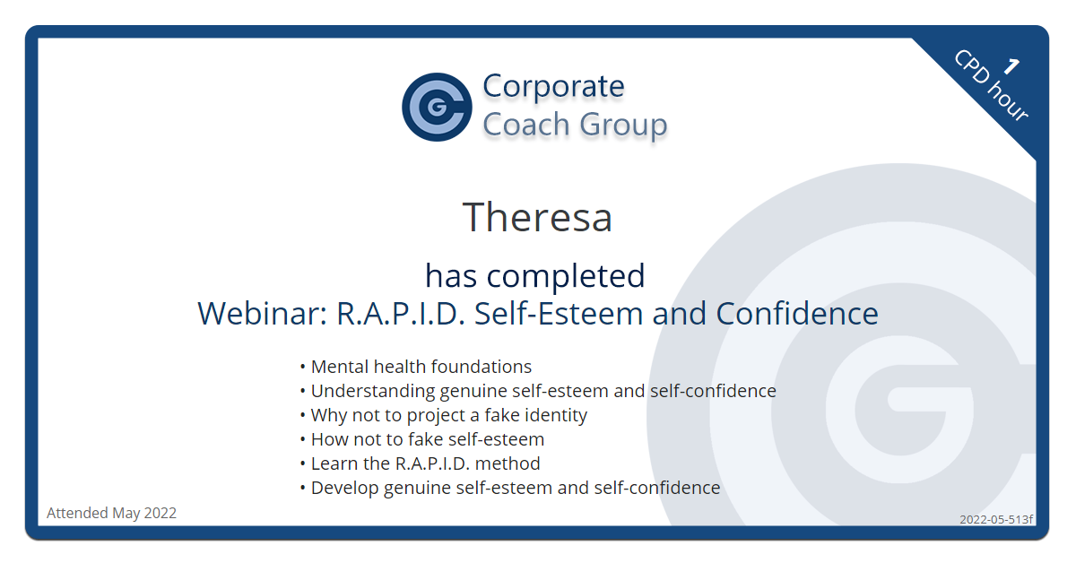 Certificate for Theresa  - Webinar: R.A.P.I.D. Self-Esteem and Confidence, completed May 2022
